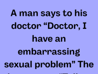 Doctor I Have An Embarrassing Sexual Problem