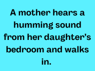 A Mother Hears A Humming Sound